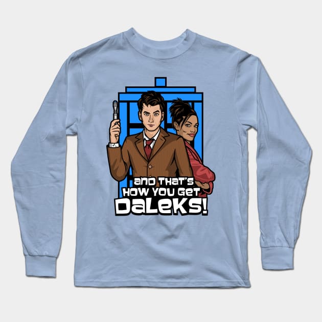 thats how you get daleks Long Sleeve T-Shirt by harebrained